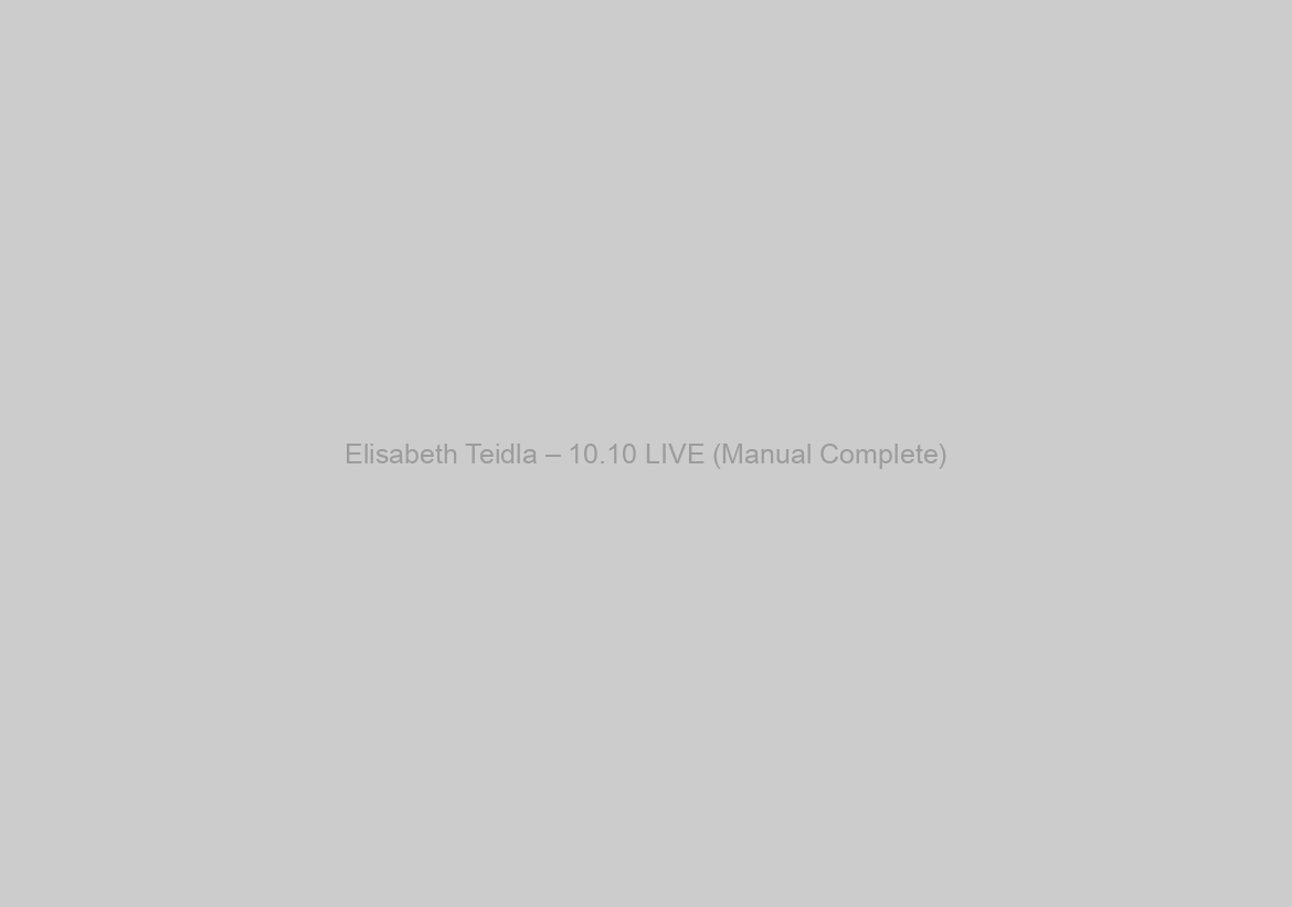 Elisabeth Teidla – 10.10 LIVE (Manual Complete)